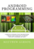 Android Programming: Complete Introduction for Beginners-Step By Step Guide How to Create Your Own Android App Easy!