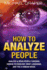 How to Analyze People: Analyze & Read People With Human Psychology, Body Language, and the 6 Human Needs