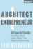 Architect and Entrepreneur: a How-to Guide for Innovating Practice: Tactics, Models, and Case Studies in Passive Income