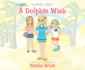 A Dolphin Wish (Faithgirlz / Glimmer Girls Series)