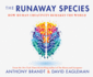 The Runaway Species: How Human Creativity Remakes the World