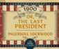1900 Or, the Last President