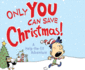 Only You Can Save Christmas! : a Help-the-Elf Adventure