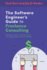The Software Engineer's Guide to Freelance Consulting: the New Book That Encompasses Finding and Maintaining Clients as a Software Developer, Tax and Legal Tips, and Everything in Between