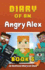Diary of an Angry Alex: Book 6 [An Unofficial Minecraft Book]