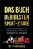 Das Buch Der Besten Sport-Zitate: Witzige, Inspirierende Und Motivierende Zitate Zu Den Sportarten Die Wir Lieben (German Edition)