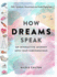 How Dreams Speak: an Interactive Journey Into Your Subconscious (150+ Symbols, Illustrated and Fully Explained)