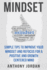 Mindset: Simple Tips to Improve Your Mindset and Refocus For a Positive and Growth-Centered Mind