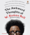 The Awkward Thoughts of W. Kamau Bell: Tales of a 6' 4, African American, Heterosexual, Cisgender, Left-Leaning, Asthmatic, Black and Proud Blerd, Ma