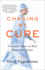 Chasing My Cure: a Doctor's Race to Turn Hope Into Action; a Memoir