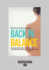 Back in Balance: Use the Alexander Technique to Combat Neck, Shoulder and Back Pain