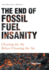 The End of Fossil Fuel Insanity: Clearing the Air Before Cleaning the Air