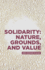 Solidarity: Nature, Grounds, and Value