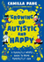 A Perfectly Weird Guide to Being Perfectly You: Growing Up Autistic and Happy