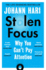 Stolen Focus: Why You Cant Pay Attention