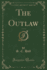 The Outlaw, Vol. 1 of 2 (Classic Reprint)