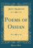 Poems of Ossian Classic Reprint