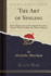 The Art of Singing Part I Elementary and Graduated Exercises Part II Thirty Vocalises for Mezzosoprano Classic Reprint