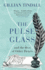 The Pulse Glass: and the Beat of Other Hearts