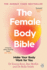 The Female Body Bible: a Revolution in Women? S Health and Fitness