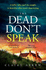 The Dead Don't Speak: a Completely Gripping Crime Thriller Guaranteed to Keep You Up All Night (Di Birch)