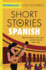 Short Stories in Spanish for Intermediate Learners: Read for Pleasure at Your Level, Expand Your Vocabulary and Learn Spanish the Fun Way! (Foreign Language Graded Reader Series)