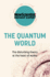 The Quantum World: the Disturbing Theory at the Heart of Reality