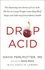 Drop Acid: the Surprising New Science of Uric Acid-the Key to Losing Weight, Controlling Blood Sugar and Achieving Extraordinary Health