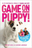 Game on, Puppy! : the Fun, Transformative Approach to Training Your Puppy From the Founders of Absolute Dogs