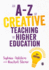 An Az of Creative Teaching in Higher Education