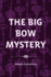 The Big Bow Mystery