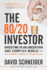 The 80/20 Investor: Investing in an Uncertain and Complex World-How to Simplify Investing With a Single Principle