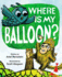 Where is My Balloon? Format: Hardback