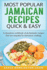 Most Popular Jamaican Recipes Quick & Easy: a Jamaican Cookbook of 26 Fantastic Recipes That Are Essential to Jamaican Cooking