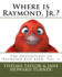 Where is Raymond, Jr.? The Adventures of Raymond Red Bird, Vol.6: The Adventures of Raymond Red Bird, Vol.6