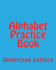 Alphabet Practice Book: Uppercase Letters (Capital Abc's)