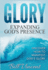 Glory: Expanding God's Presence: Discover How to Manifest God's Glory