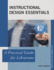 Instructional Design Essentials: A Practical Guide for Librarians