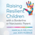 Raising Resilient Children With a Borderline Or Narcissistic Parent