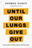 Until Our Lungs Give Out: Conversations Format: Hardcover