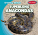 Superlong Anacondas (Great Big Animals)