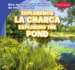 Exploremos La Charca / Exploring the Pond (Nos Encantan Las Ciencias / So Into Science! ) (English and Spanish Edition)