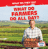 What Do Farmers Do All Day? (What Do They Do? )