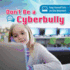 Don't Be a Cyberbully (Keep Yourself Safe on the Internet)