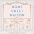 Home Sweet Maison: the French Art of Making a Home