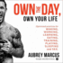 Own the Day, Own Your Life: Optimized Practices for Waking, Working, Learning, Eating, Training, Playing, Sleeping and Sex: Includes Pdf