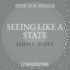 Seeing Like a State: How Certain Schemes to Improve the Human Condition Have Failed