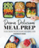 Damn Delicious Meal Prep: 115 Easy Recipes for Low-Calorie, High-Energy Living (Life and Style)