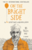 On the Bright Side: the New Secret Diary of Hendrik Groen, 85 Years Old (Hendrik Groen, 2)
