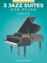 Three Jazz Suites for Piano: Early to Later Intermediate Level